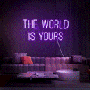 The World Is Yours Neon Sign
